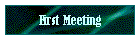 First Meeting